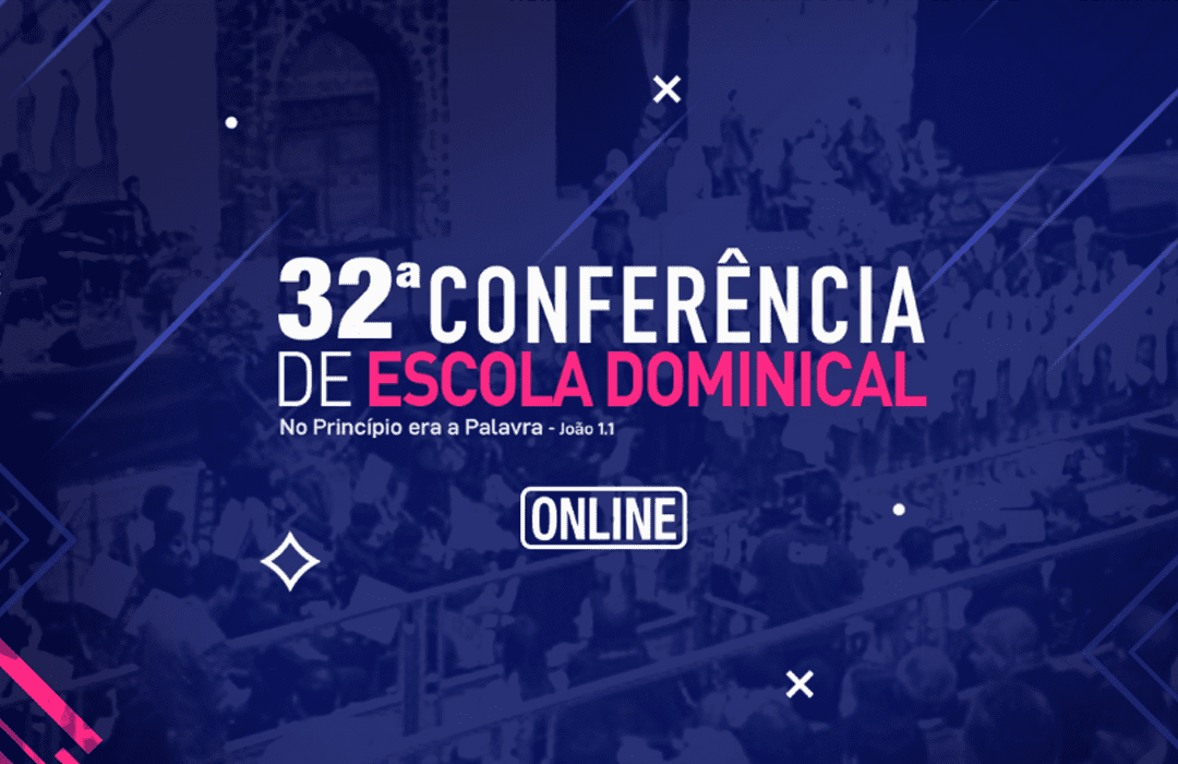 32ª Conferência de Escola Dominical terá sua 1ª edição on-line.